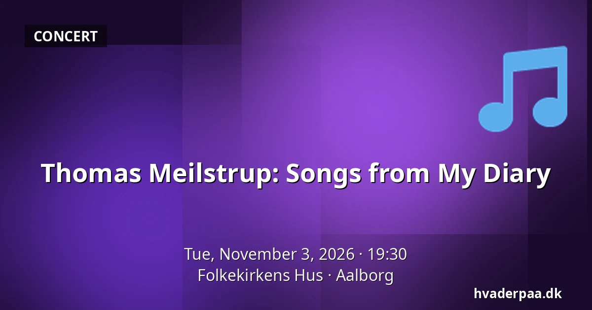 Thomas Meilstrup: Songs from My Diary — Folkekirkens Hus, Aalborg