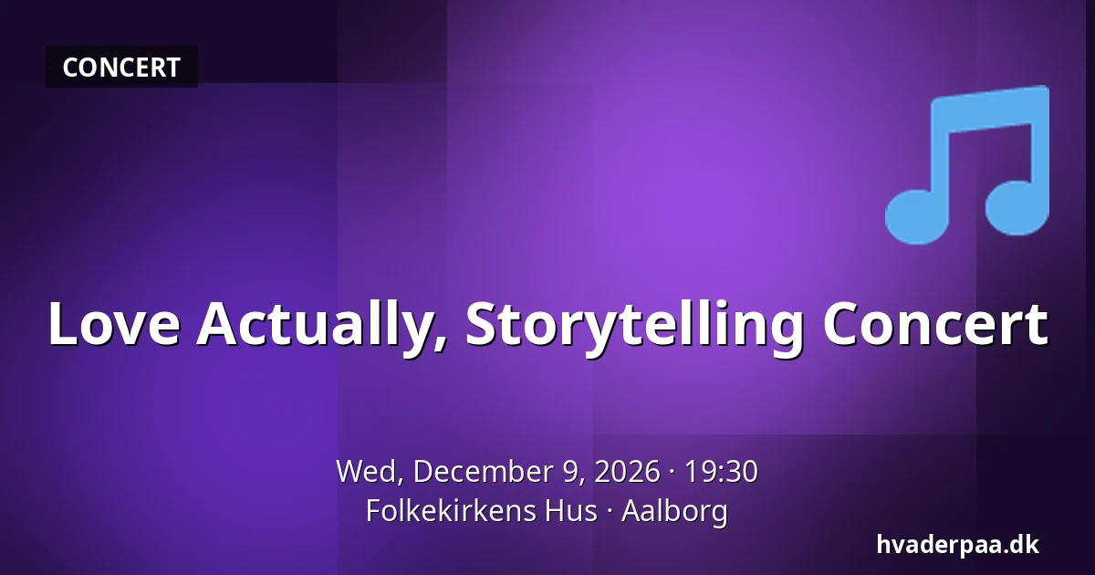 Love Actually, Storytelling Concert — Folkekirkens Hus, Aalborg
