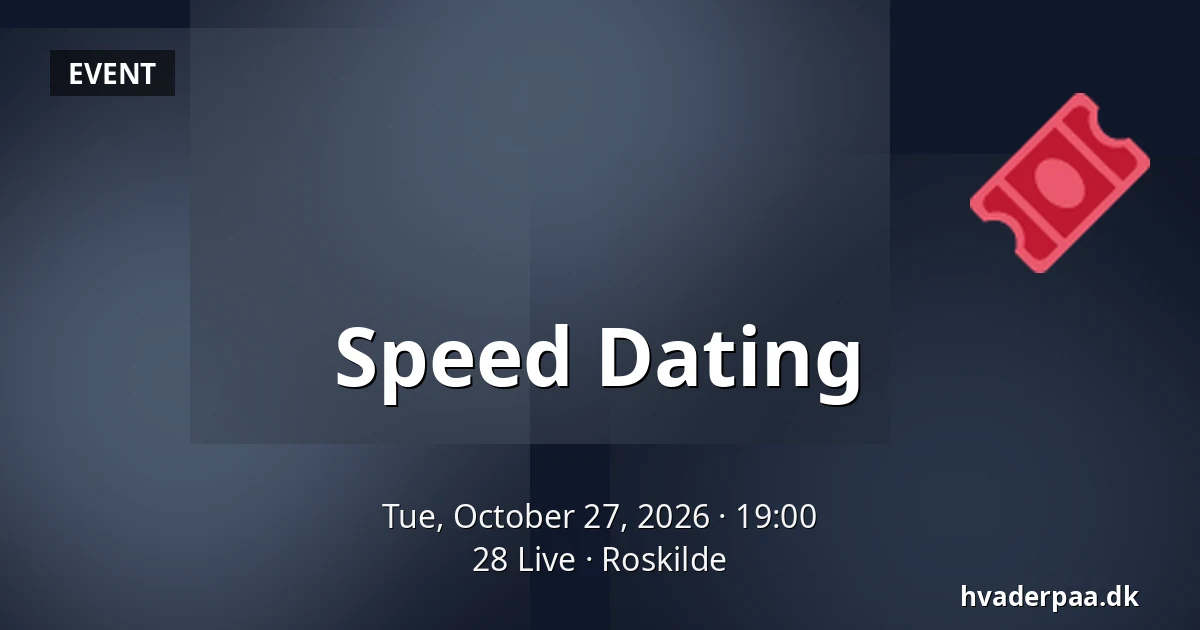 Speed Dating — 28 Live, Roskilde