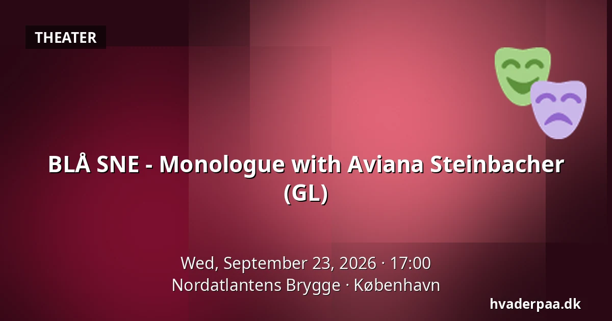 BLÅ SNE - Monologue with Aviana Steinbacher (GL) — Nordatlantens Brygge, Copenhagen