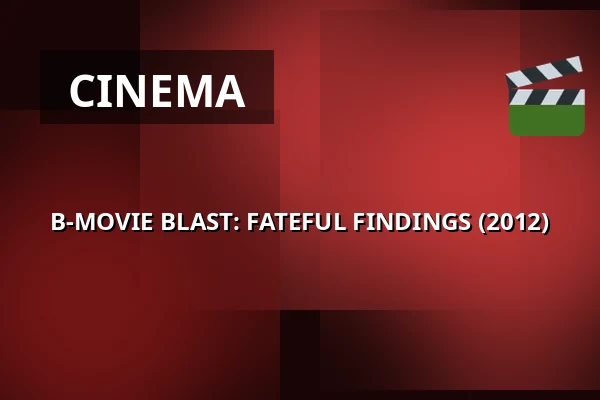 B-MOVIE BLAST: FATEFUL FINDINGS (2012) — 1000Fryd, Aalborg