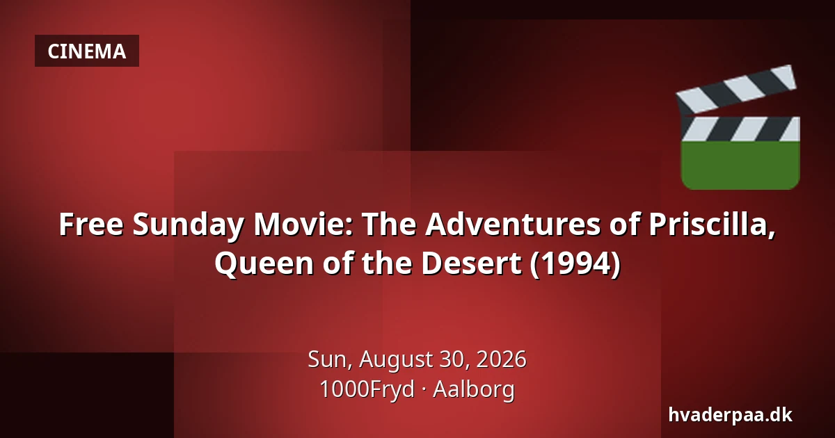 Free Sunday Movie: The Adventures of Priscilla, Queen of the Desert (1994) — 1000Fryd, Aalborg