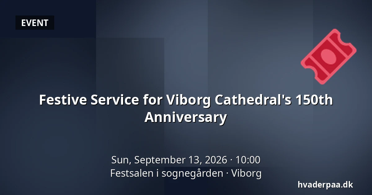 Festive Service for Viborg Cathedral's 150th Anniversary — Festsalen i sognegården, Viborg