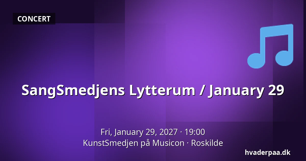 SangSmedjens Lytterum / January 29 — KunstSmedjen på Musicon, Roskilde
