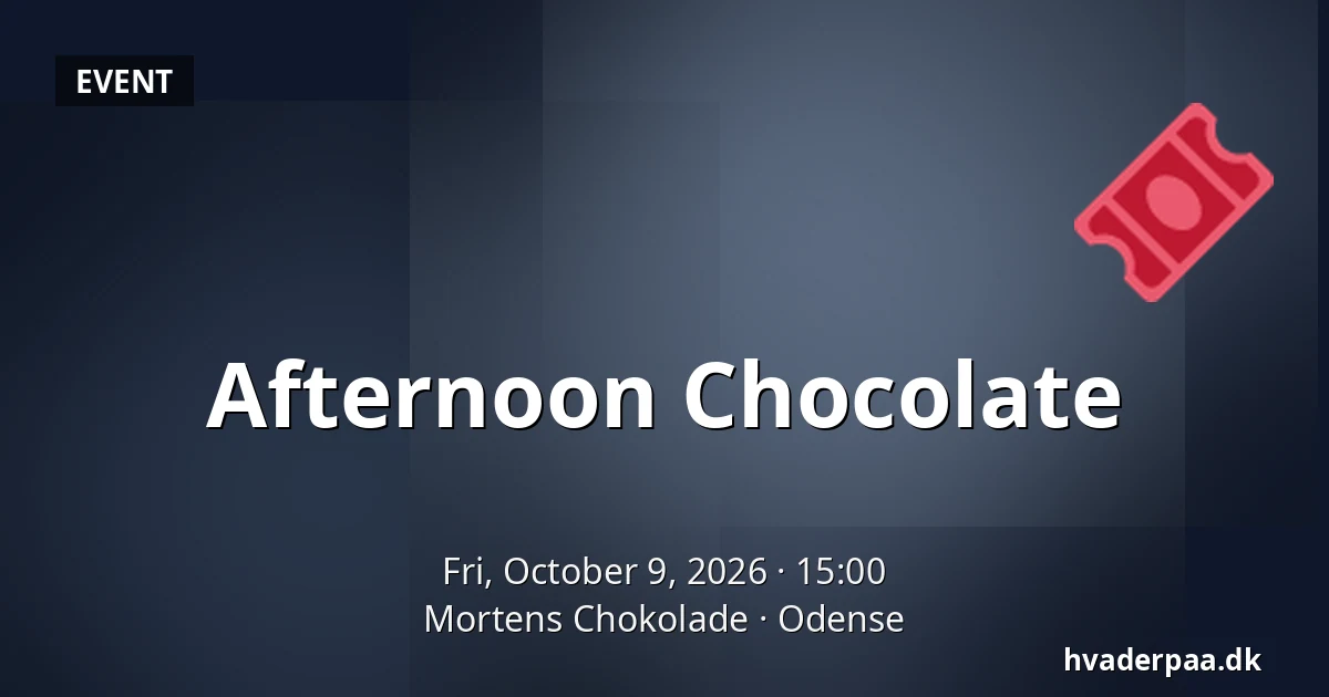 Afternoon Chocolate — Mortens Chokolade, Odense