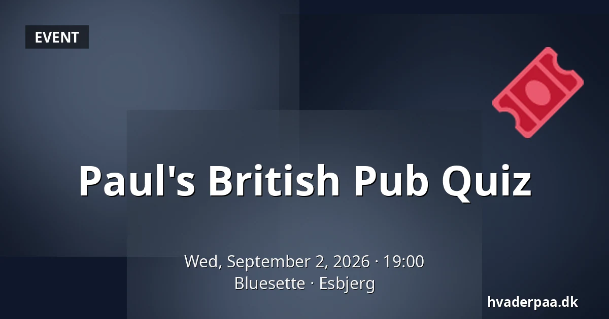 Paul's British Pub Quiz — Bluesette, Esbjerg