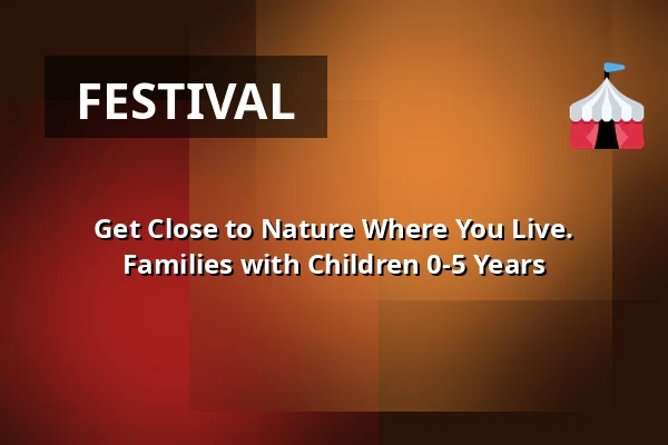 Get Close to Nature Where You Live. Families with Children 0-5 Years — Skørping