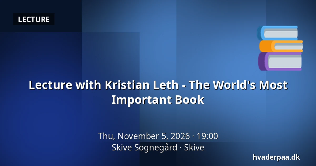 Lecture with Kristian Leth - The World's Most Important Book · Skive Sognegård, Skive