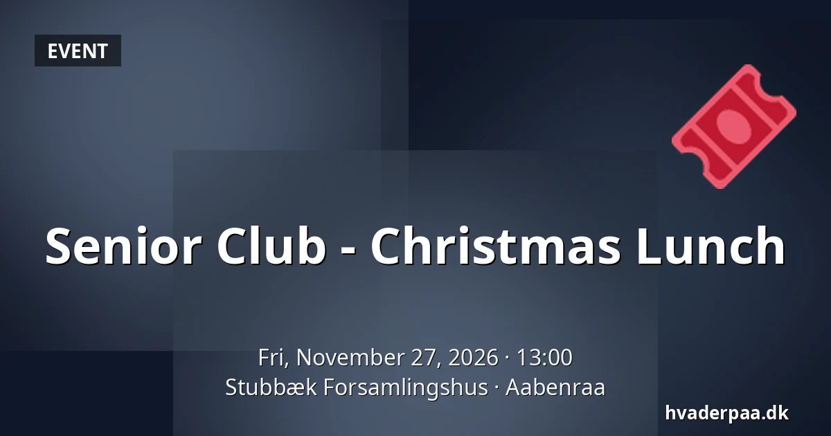 Senior Club - Christmas Lunch · Stubbæk Forsamlingshus, Aabenraa