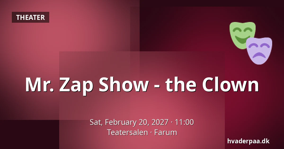 Mr. Zap Show - the Clown · Teatersalen, Farum