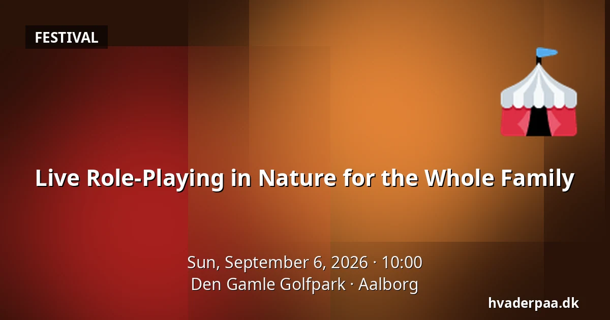 Live Role-Playing in Nature for the Whole Family — Den Gamle Golfpark, Aalborg