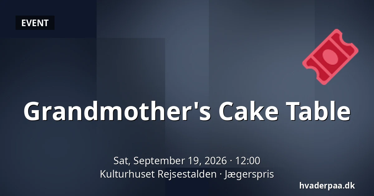 Grandmother's Cake Table · Kulturhuset Rejsestalden, Jægerspris