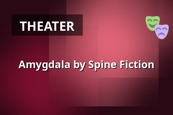 Amygdala by Spine Fiction · VIA Dramatorium, Horsens