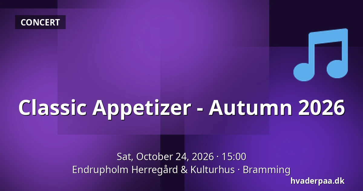 Classic Appetizer - Autumn 2026 · Endrupholm Herregård & Kulturhus, Bramming