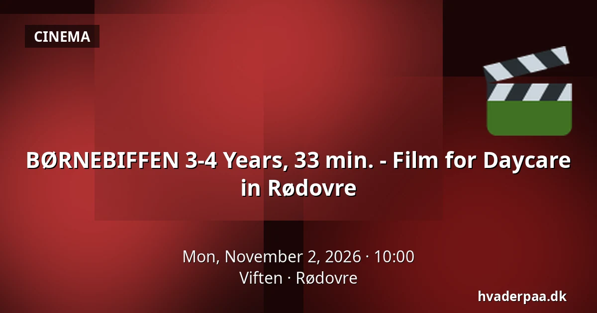 BØRNEBIFFEN 3-4 Years, 33 min. - Film for Daycare in Rødovre · Viften, Rødovre