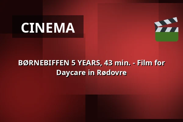 BØRNEBIFFEN 5 YEARS, 43 min. - Film for Daycare in Rødovre · Viften, Rødovre