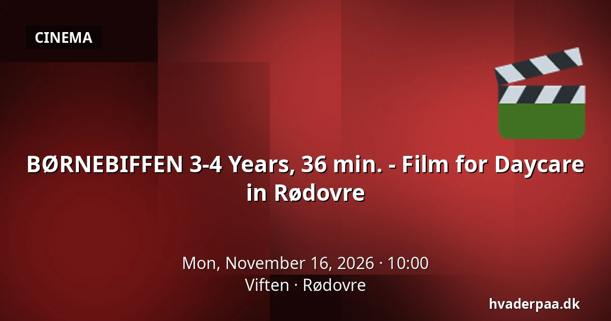 BØRNEBIFFEN 3-4 Years, 36 min. - Film for Daycare in Rødovre · Viften, Rødovre