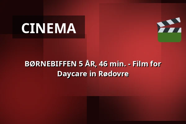 BØRNEBIFFEN 5 ÅR, 46 min. - Film for Daycare in Rødovre · Viften, Rødovre