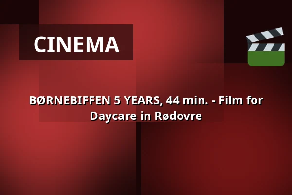 BØRNEBIFFEN 5 YEARS, 44 min. - Film for Daycare in Rødovre · Viften, Rødovre