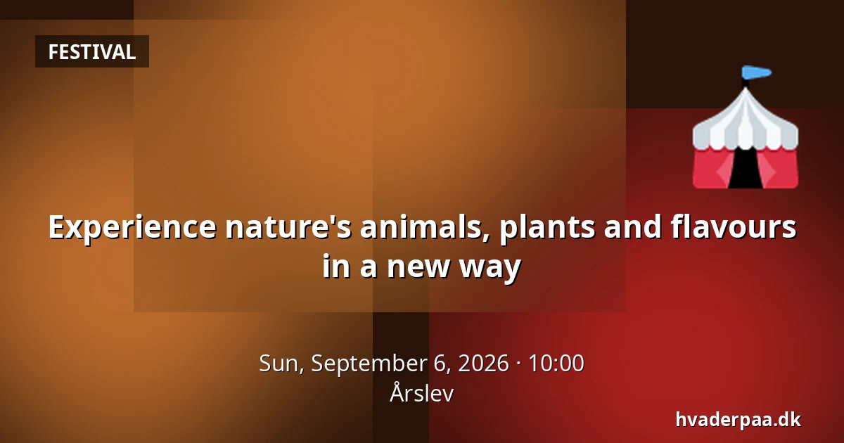 Experience nature's animals, plants and flavours in a new way · Årslev