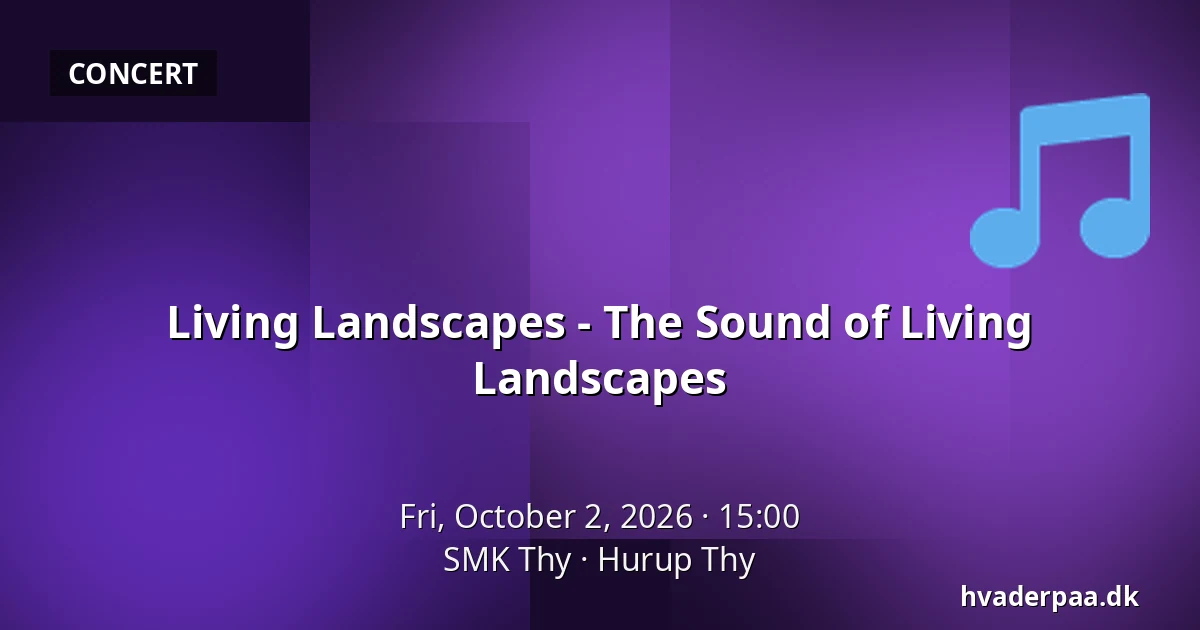 Living Landscapes - The Sound of Living Landscapes · SMK Thy, Hurup Thy