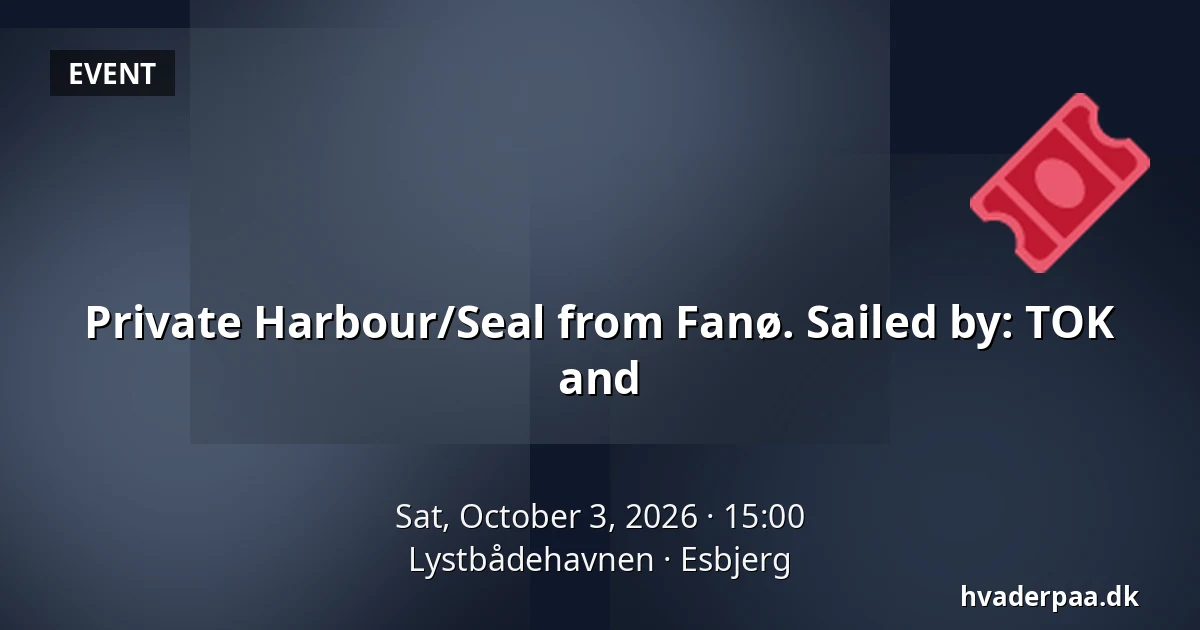 Private Harbour/Seal from Fanø. Sailed by: TOK and · Lystbådehavnen, Esbjerg