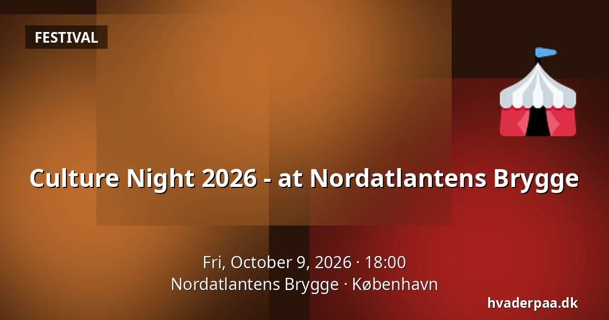 Culture Night 2026 - at Nordatlantens Brygge · Nordatlantens Brygge, Copenhagen