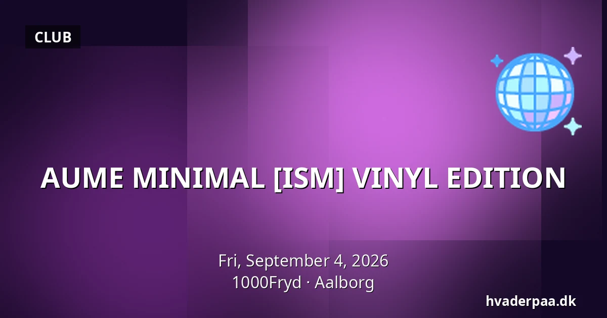 AUME MINIMAL [ISM] VINYL EDITION · 1000Fryd, Aalborg