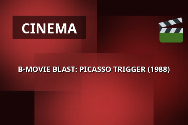 B-MOVIE BLAST: PICASSO TRIGGER (1988) · 1000Fryd, Aalborg