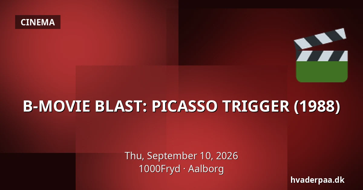B-MOVIE BLAST: PICASSO TRIGGER (1988) · 1000Fryd, Aalborg