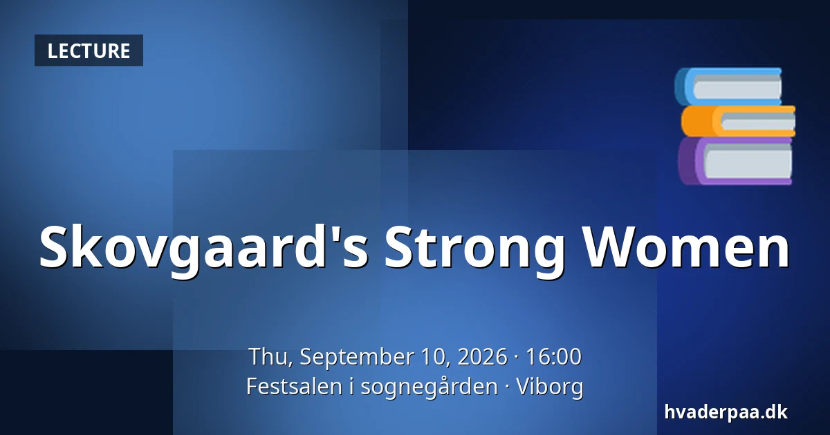 Skovgaard's Strong Women · Festsalen i sognegården, Viborg