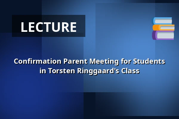 Confirmation Parent Meeting for Students in Torsten Ringgaard's Class · Bagsværd Kirke, Bagsværd