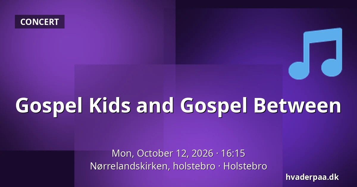 Gospel Kids and Gospel Between · Nørrelandskirken, holstebro, Holstebro