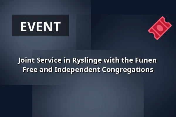 Joint Service in Ryslinge with the Funen Free and Independent Congregations · Odense Valgmenighed, Odense