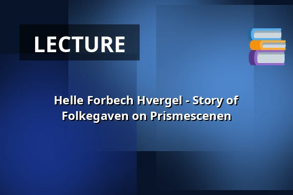 Helle Forbech Hvergel - Story of Folkegaven on Prismescenen · CHPEA Museum, Herning