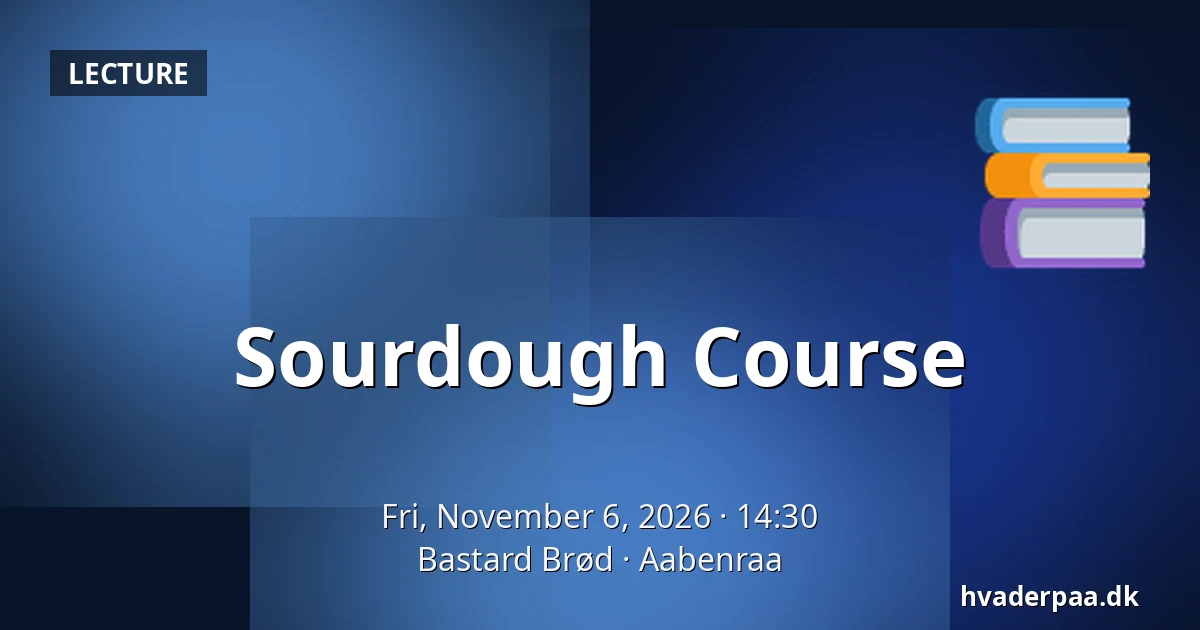 Sourdough Course · Bastard Brød, Aabenraa