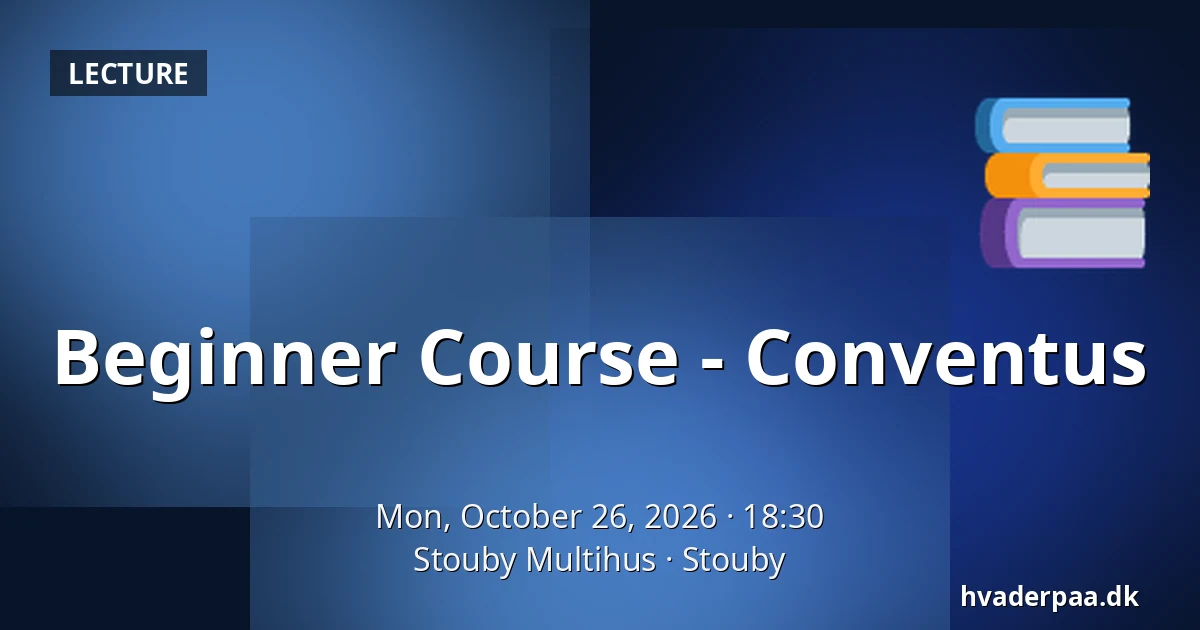 Beginner Course - Conventus · Stouby Multihus, Stouby