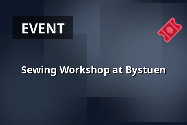Sewing Workshop at Bystuen · Bystuen, Vinderup