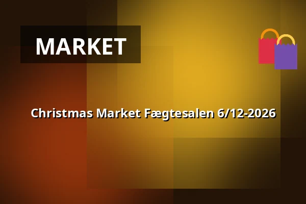 Christmas Market Fægtesalen 6/12-2026 · Cirkusmuseet/Forstadsmuseet, Hvidovre