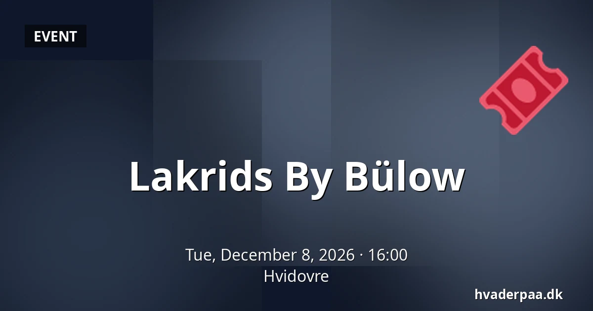 Lakrids By Bülow · Hvidovre
