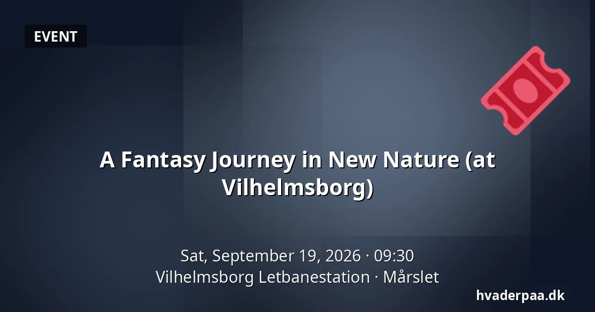 A Fantasy Journey in New Nature (at Vilhelmsborg) · Vilhelmsborg Letbanestation, Mårslet