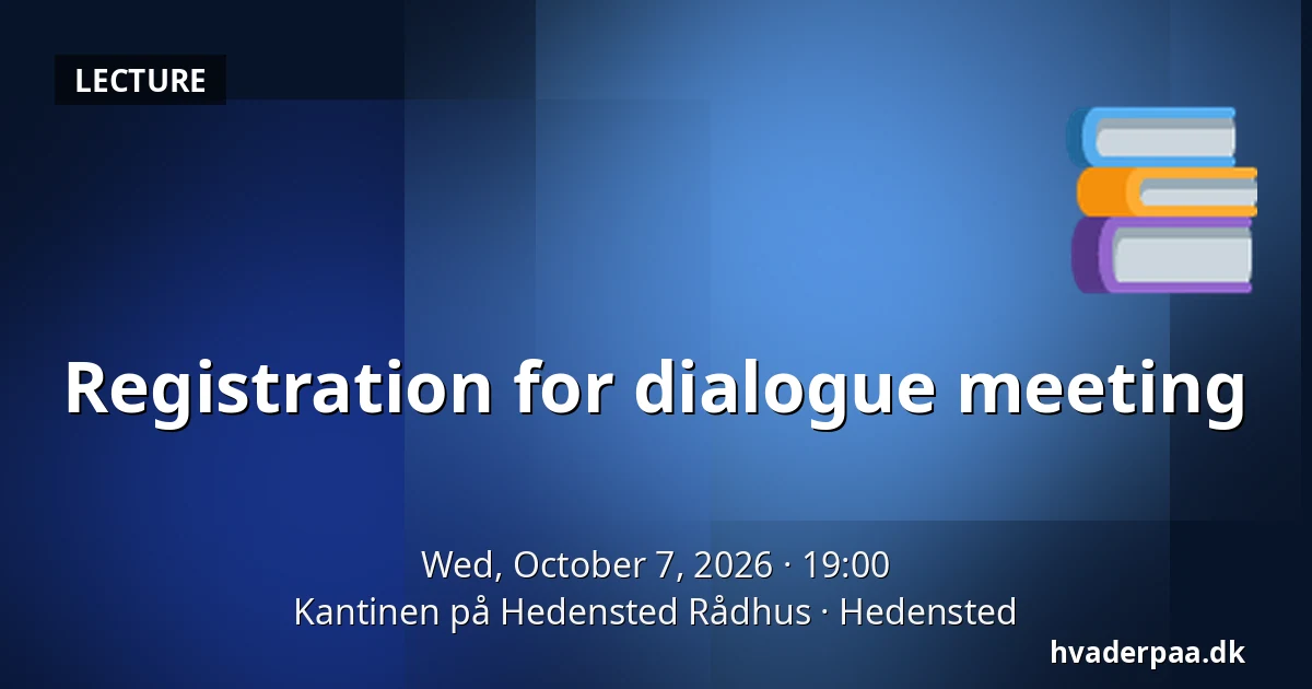 Registration for dialogue meeting · Kantinen på Hedensted Rådhus, Hedensted