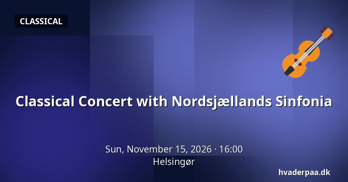 Classical Concert with Nordsjællands Sinfonia · Helsingør