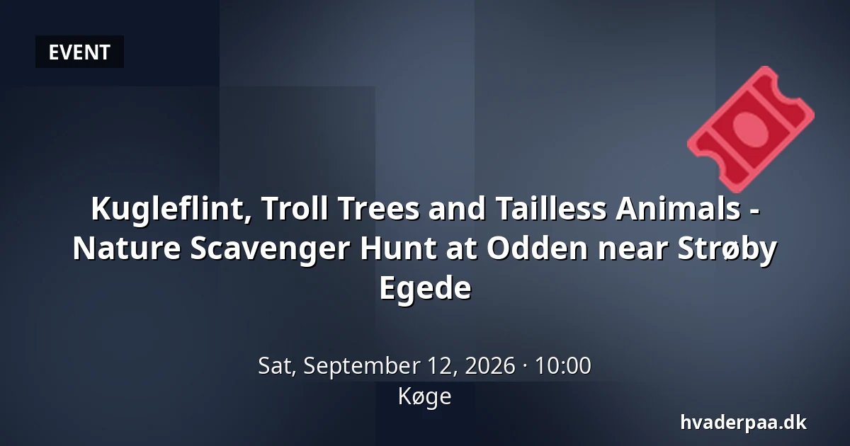 Kugleflint, Troll Trees and Tailless Animals - Nature Scavenger Hunt at Odden near Strøby Egede · Køge