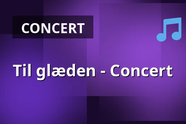 Til glæden - Concert · CHPEA Museum, Herning