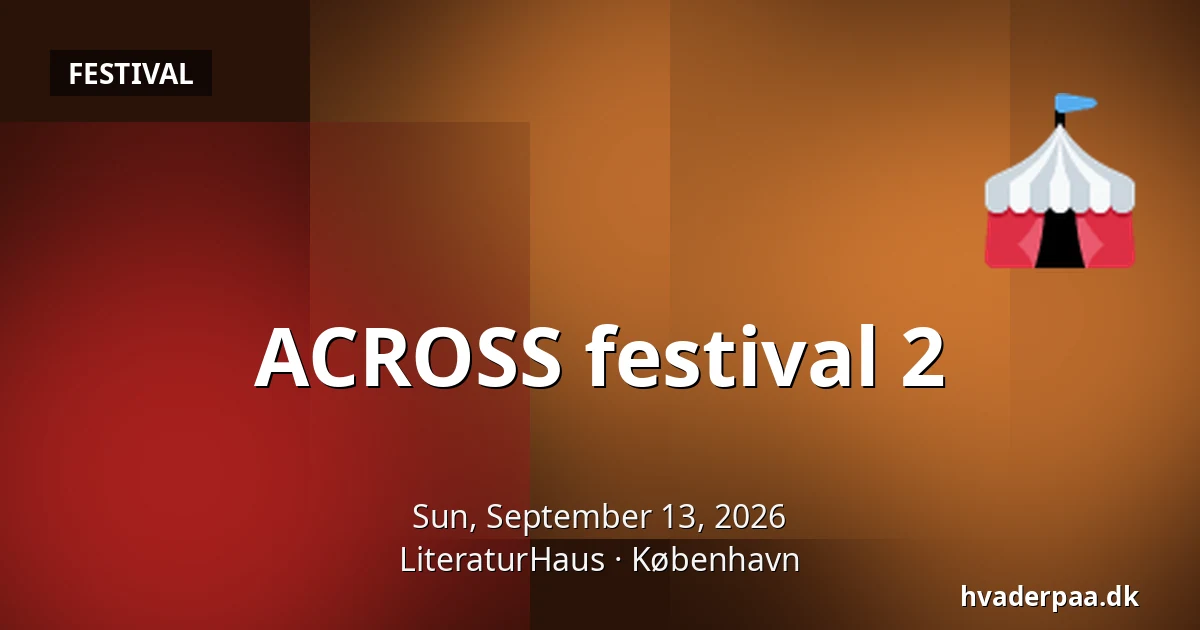ACROSS festival 2 · LiteraturHaus, Copenhagen