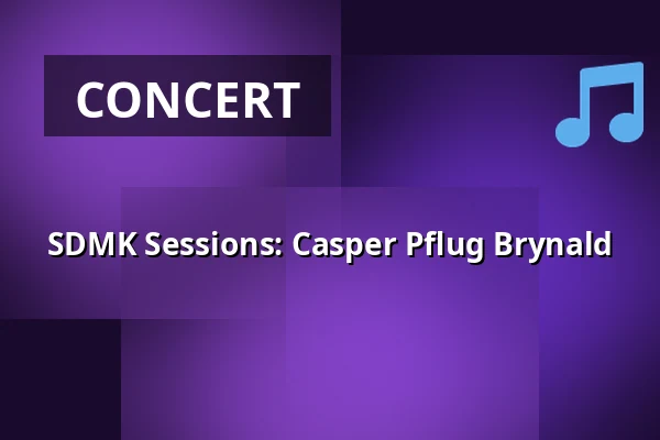 SDMK Sessions: Casper Pflug Brynald · Syddansk Musikkonservatorium, Esbjerg