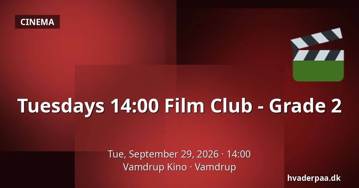 Tuesdays 14:00 Film Club - Grade 2 · Vamdrup Kino, Vamdrup