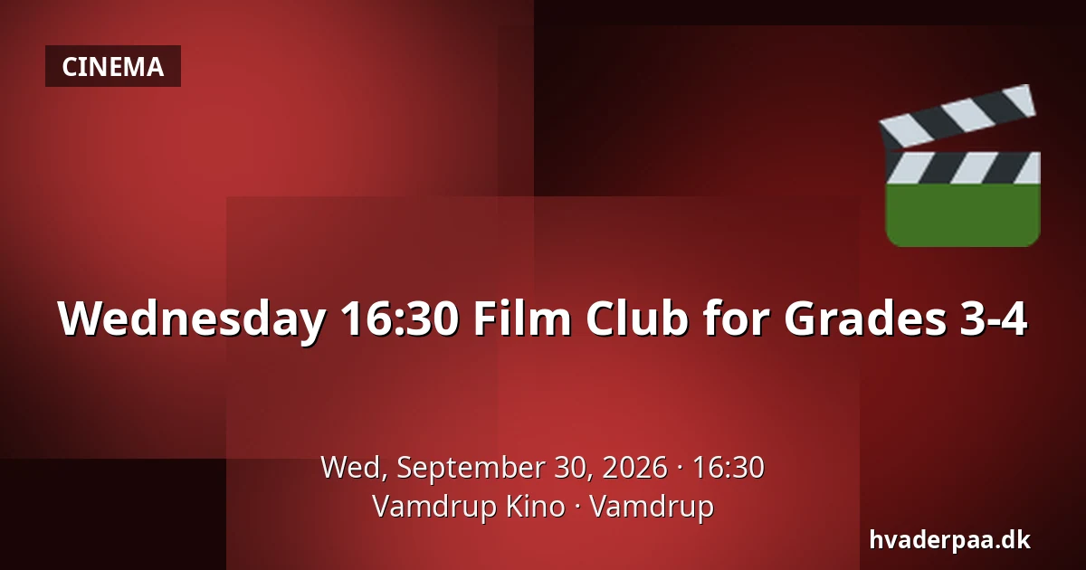 Wednesday 16:30 Film Club for Grades 3-4 · Vamdrup Kino, Vamdrup