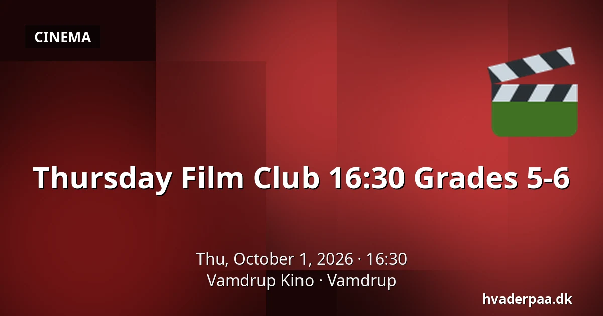 Thursday Film Club 16:30 Grades 5-6 · Vamdrup Kino, Vamdrup